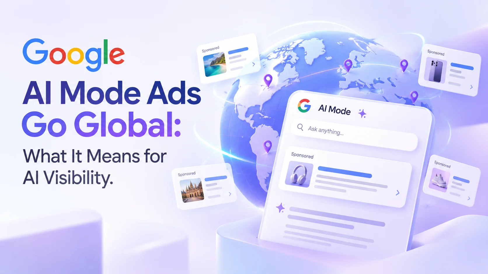Google AI Mode Ads Go Global: What It Means for AI Visibility